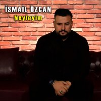 İsmail Özcan - Neyleyim слушать песню