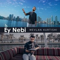 Mevlan Kurtishi - Ey Nebi слушать песню