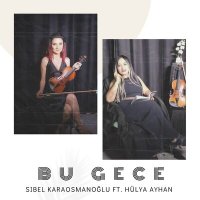 Sibel Karaosmanoğlu, Hülya Ayhan - Bu Gece слушать песню