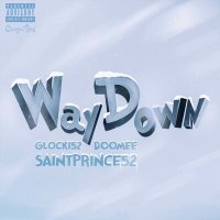 SaintPrince 52, Glocki52, Doomee - Way Down слушать песню