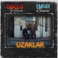 Güçlü Soydemir & Emrah Binici - Uzaklar слушать песню