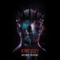 Idreezy - Work Magic слушать песню