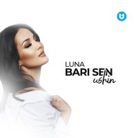 LUNA - Bari sen ushin слушать песню