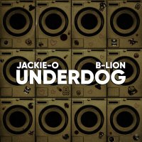 Jackie-O, B-Lion - Underdog слушать песню