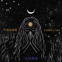 TiSONE, Caroline - LUNA слушать песню