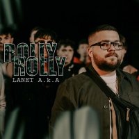 LANET A.K.A - Rolly Rolly слушать песню