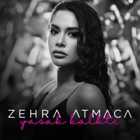 Zehra Atmaca - Yasak Kalktı слушать песню