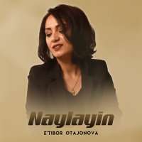 E'tibor Otajonova - Naylayin слушать песню