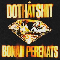 Perenats, Bonah - dothatshit слушать песню