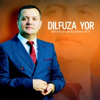 Ikromjon Abdumannopov - Dilfuza yor слушать песню