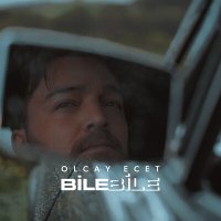 Olcay Ecet - Bile Bile слушать песню