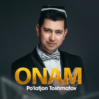 Пулатжон Тошматов - Onam слушать песню