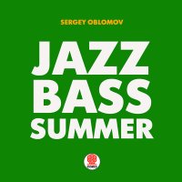 Sergey Oblomov - Jazz Bass Summer слушать песню