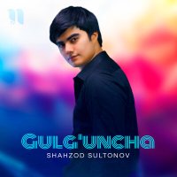 Shahzod Sultonov - Gulg'uncha слушать песню