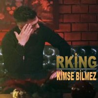 Rking - Kimse Bilmez слушать песню