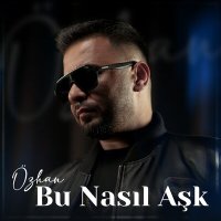 Özhan - Bu Nasıl Aşk слушать песню