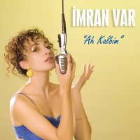 İmran Var - Ah Kalbim слушать песню