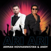 Arman Hovhannisyan, Andy - Ari Ari слушать песню