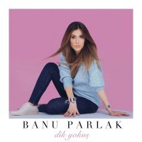Banu Parlak - Dik Yokuş слушать песню