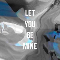 MIELK - Let You Be Mine слушать песню