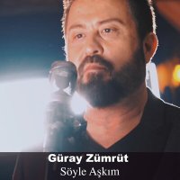 Güray Zümrüt - Söyle Aşkım слушать песню