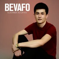 Eldorbek Xo'jayev - Bevafo слушать песню