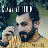 Kenan Yıldırım - Acı Bana Aşk (Akustik) слушать песню