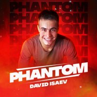 David Isaev - Phantom слушать песню