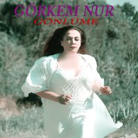 Görkem Nur - Gönlüme слушать песню