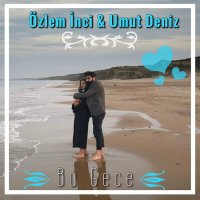 Özlem İnci & Umut Deniz - Bu Gece слушать песню