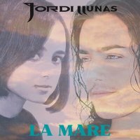 Jordi, Jordi Llunas - La Mare слушать песню