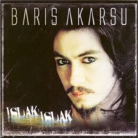 Barış Akarsu - Islak Islak слушать песню